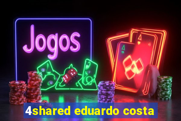 4shared eduardo costa